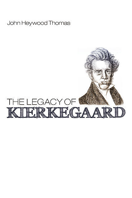 The Legacy of Kierkegaard, Thomas John