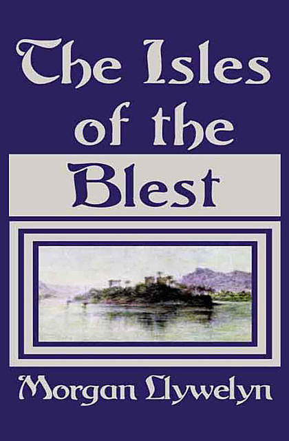 The Isles of the Blest, Morgan Llywelyn