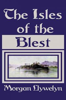 The Isles of the Blest, Morgan Llywelyn