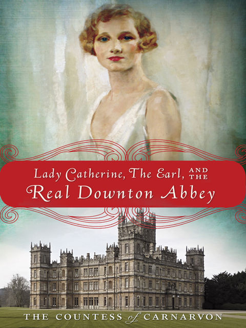 Lady Catherine, the Earl, and the Real Downton Abbey, The Countess of Carnarvon