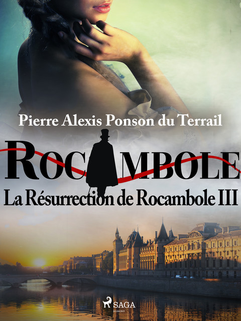 La Résurrection de Rocambole III, Pierre Ponson Du Terrail