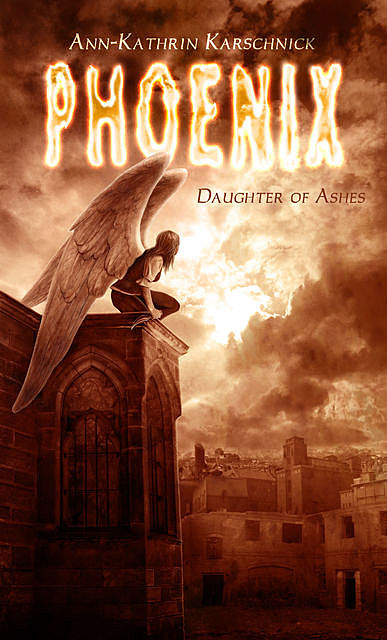 Phoenix – Daughter of Ashes, Ann-Kathrin Karschnick