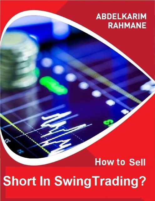 How to Sell Short In Swing Trading, Abdelkarim Rahmane