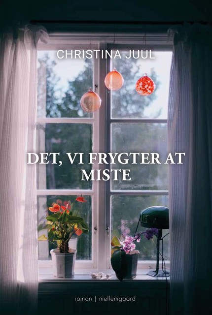 Dét vi frygter at miste, Christina Juul