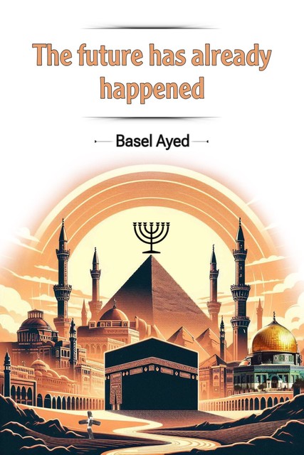 The future has already happened, Basel Ayed