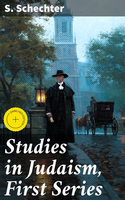 Studies in Judaism, First Series, S. Schechter
