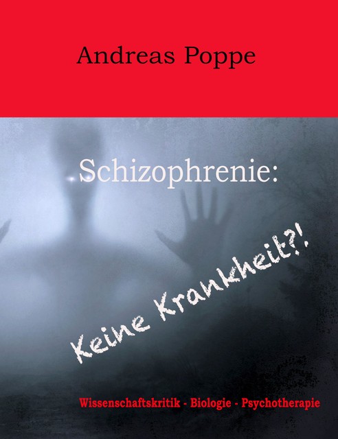 Schizophrenie: Keine Krankheit, Andreas Poppe