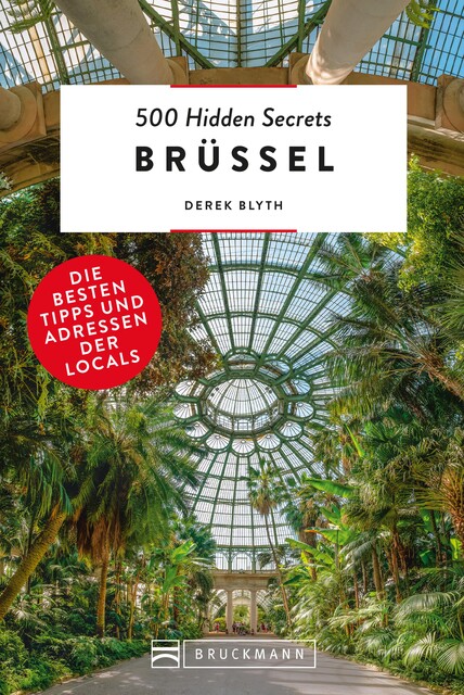 Bruckmann Reiseführer: 500 Hidden Secrets Brüssel. Die besten Tipps und Adressen der Locals, Derek Blyth