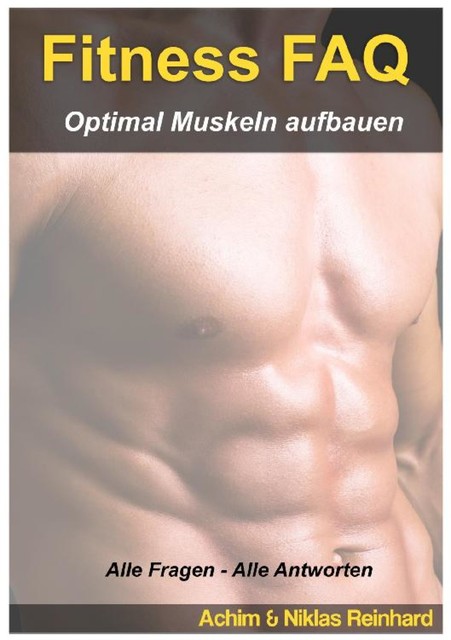 Fitness FAQ – Optimal Muskeln aufbauen, Achim Reinhard