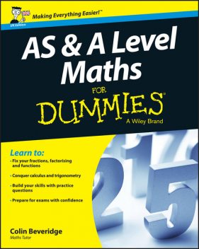 AS and A Level Maths For Dummies, Colin Beveridge