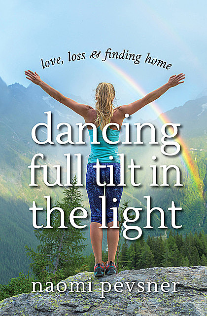 Dancing Full Tilt In the Light, Naomi Pevsner