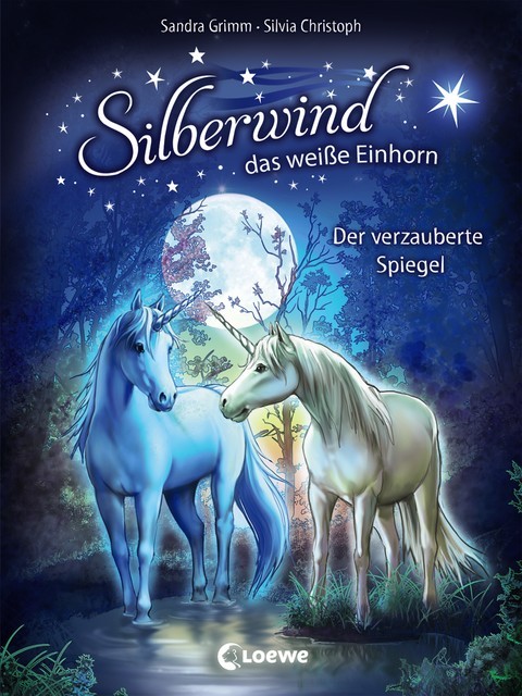 Silberwind, das weiße Einhorn (Band 1) – Der verzauberte Spiegel, Sandra Grimm