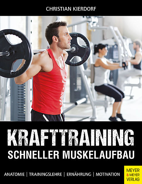 Krafttraining – Schneller Muskelaufbau, Christian Kierdorf