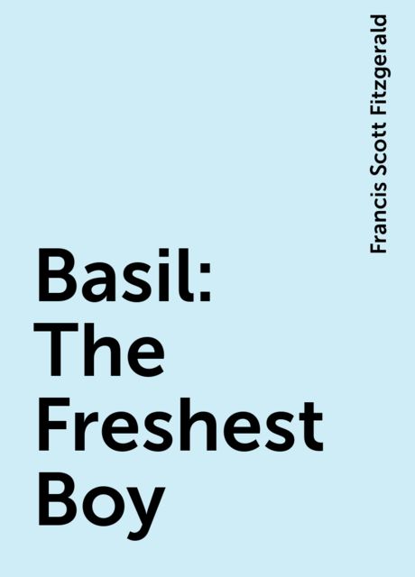 Basil: The Freshest Boy, Francis Scott Fitzgerald