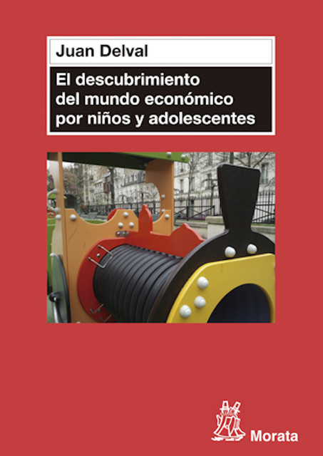 El descubrimiento del mundo económico en niños y adolescentes, Juan Delval Merino