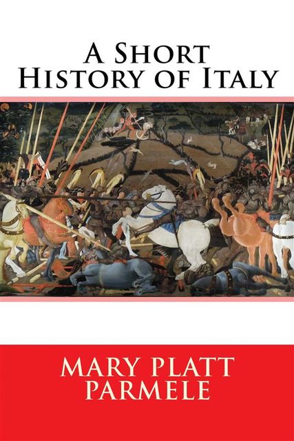 A Short History of Italy, Mary Platt Parmele