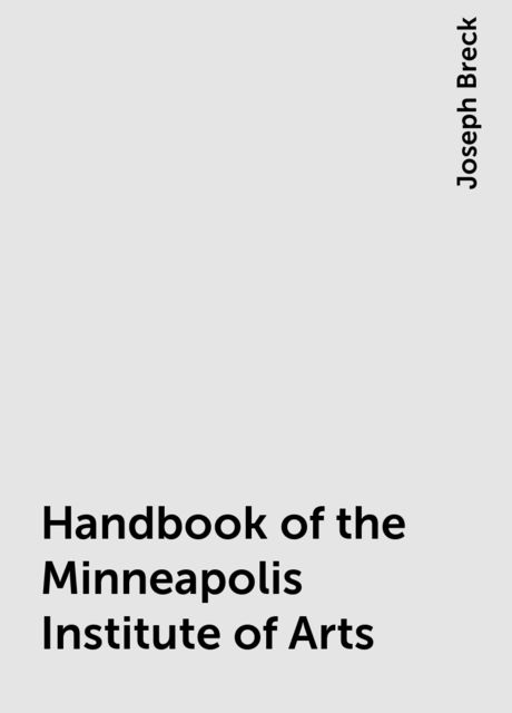 Handbook of the Minneapolis Institute of Arts, Joseph Breck