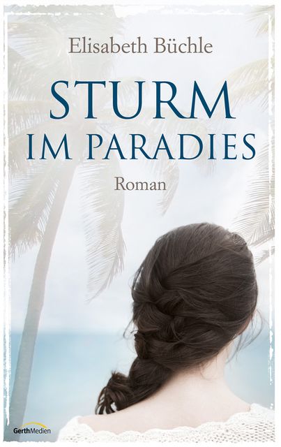Sturm im Paradies, Elisabeth Büchle