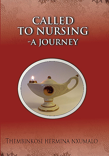 Called to Nursing -A journey, Thembinkosi Hermina Nxumalo