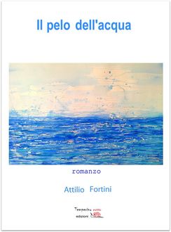 Il pelo dell'acqua, Attilio Fortini