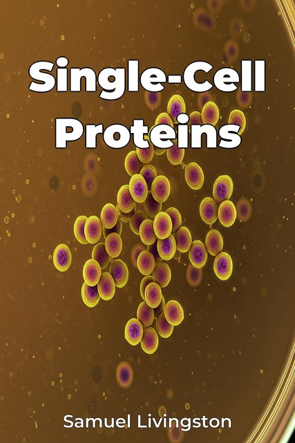 Single-Cell Proteins, Samuel Livingston