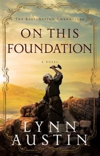 On This Foundation (The Restoration Chronicles Book #3), Lynn Austin