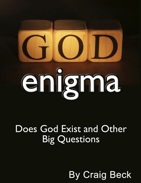 The God Enigma: Does God Exist and Other Big Questions, Craig Beck