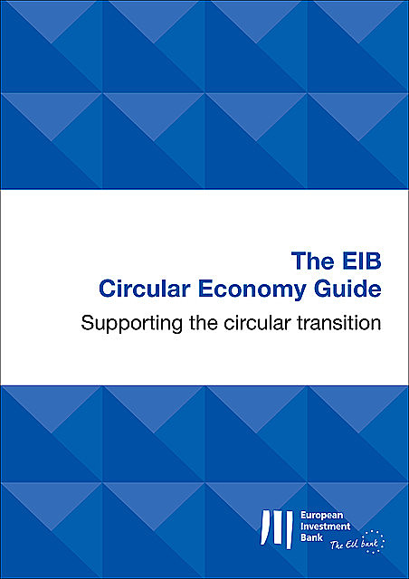 The EIB Circular Economy Guide, European Investment Bank