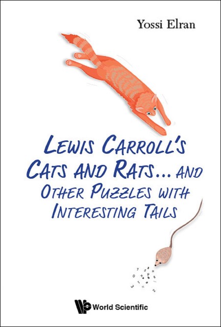 Lewis Carroll's Cats And Rats… And Other Puzzles With Interesting Tails, Yossi Elran