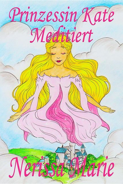Kinderbücher – Prinzessin Kate meditiert, Nerissa Marie