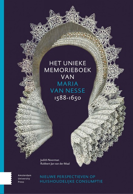 Het unieke memorieboek van Maria van Nesse (1588–1650), Judith Noorman, Robbert Jan van der Maal