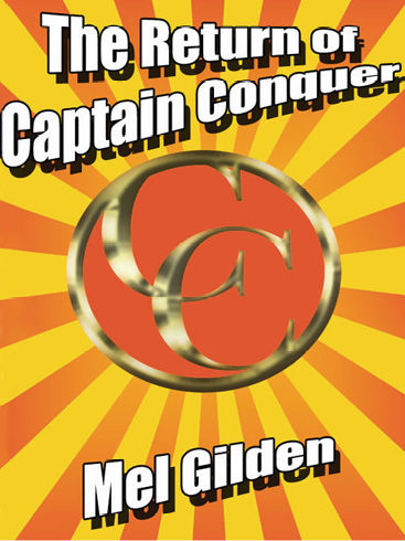 The Return of Captain Conquer, Mel Gilden