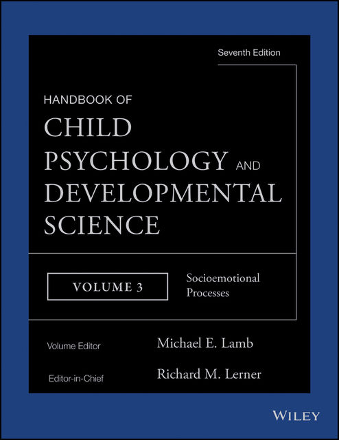Handbook of Child Psychology and Developmental Science, Socioemotional Processes, Richard Lerner