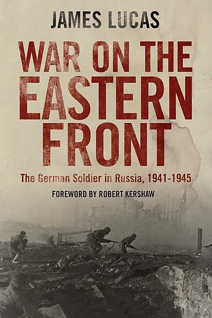 War on the Eastern Front, James Lucas