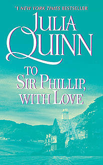 To Sir Phillip, With Love, Julia Quinn
