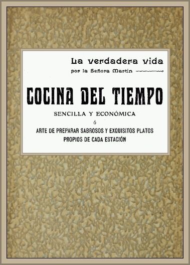 Cocina del tiempo, ó arte de preparar sabrosos y exquisitos platos propios de cada estación, Luis Ruiz Contreras