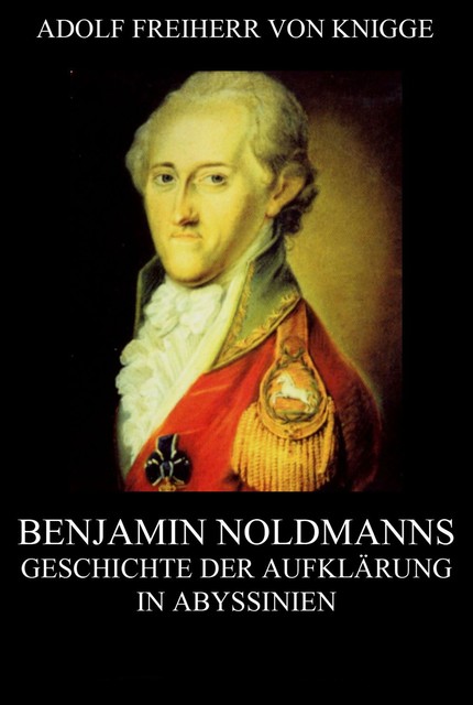 Benjamin Noldmanns Geschichte der Aufklärung in Abyssinien, Adolf Freiherr von Knigge