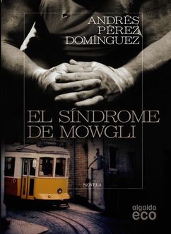 El Síndrome De Mowgli, Andrés Pérez Domínguez
