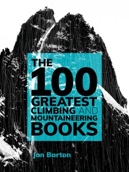 The 100 Greatest Climbing and Mountaineering Books, Jon Barton