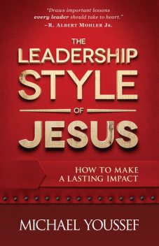 The Leadership Style of Jesus, Michael Youssef