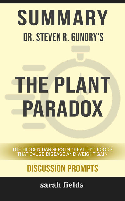 Summary: Dr. Steven R. Gundry's The Plant Paradox, Sarah Fields