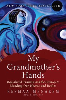 My Grandmother's Hands, Resmaa Menakem