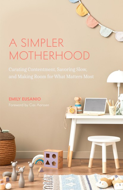 A Simpler Motherhood, Emily Eusanio