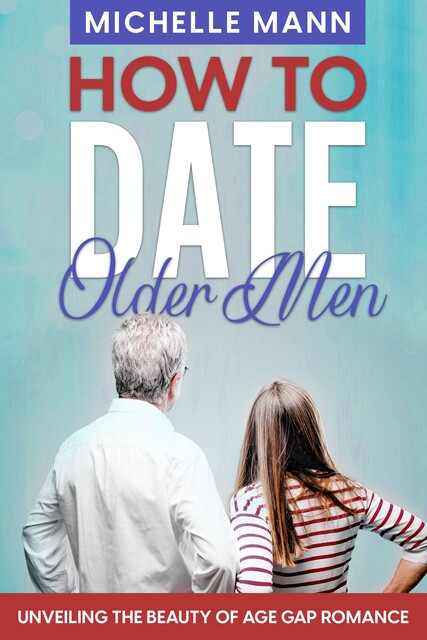 How to Date Older Men, Michelle Mann