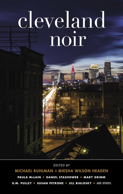 Cleveland Noir, Michael Ruhlman, amp, Miesha Wilson Headen