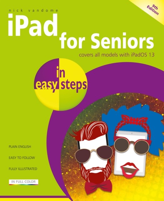 iPad for Seniors in easy steps, 9th edition, Nick Vandome