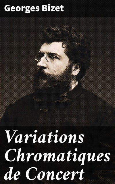 Variations Chromatiques de Concert, Georges Bizet
