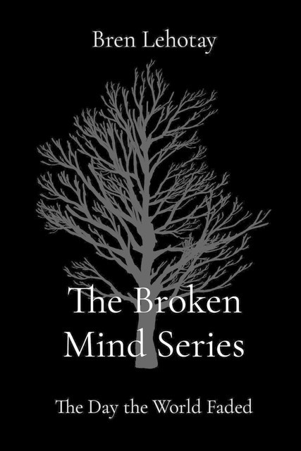 The Broken Mind Series, Bren Lehotay