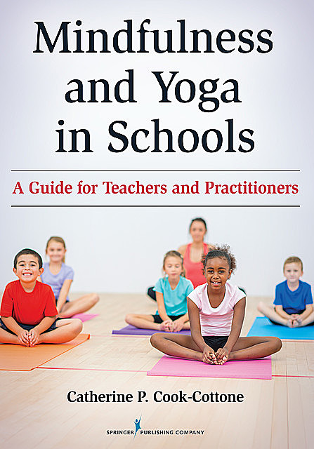 Mindfulness and Yoga in Schools, Catherine Cook-Cottone