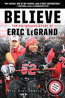 Believe: The Victorious Story of Eric LeGrand (Young Readers' Edition), Mike Yorkey, Eric LeGrand